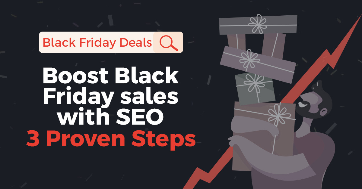 How to 10X Your Black Friday Sales with SEO A Proven 3-Step Strategy